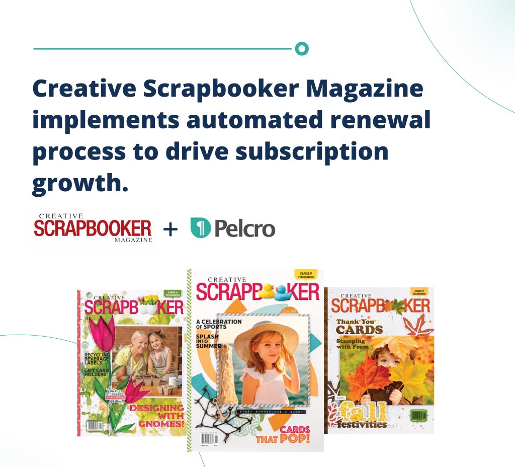  How Scrapbooker Magazine used Pelcro to automate the renewal process and streamline the billing process.